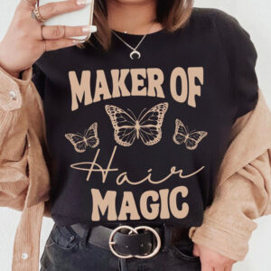 Maker of Hair Magic Shirt – Custom Printed T-Shirt for Hairdressers