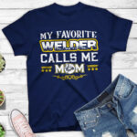 My Favorite Welder Call Me Mom Shirt – Custom Printed in the USA
