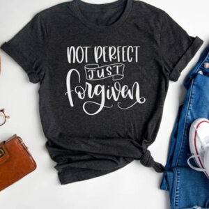 Not Perfect Just Forgiven Shirt – Christian Faith T-Shirt | Printeely USA