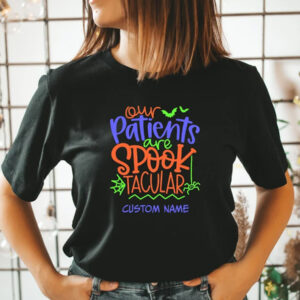 Our Patients Are Spooktacular Shirt – Funny Nurse Halloween Tee | printeely