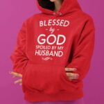 Blessed By God Spoiled By My Husband Hoodie – Christian Women’s Pullover